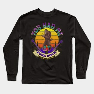 Bigfoot Had Me At Punk Rock Long Sleeve T-Shirt